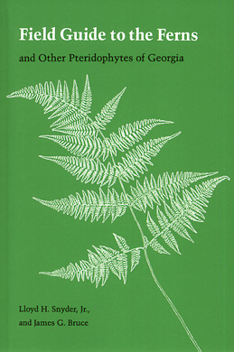 bookcover Field Guide to the Ferns and Other Pteridophytes of Georgia by Lloyd H. Snyder, Jr., and James G. Bruce