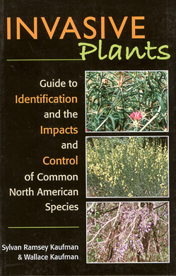 bookcover Invasive Plants: Guide to the Identification and the Impacts and Control of Common North American Species by Sylvan Ramsey Kaufman with Wallace Kaufman